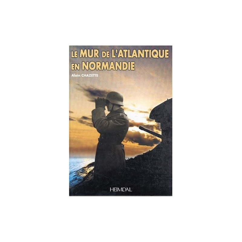 Livre le mur de l'atlantique en Normandie par Alain Chazette 