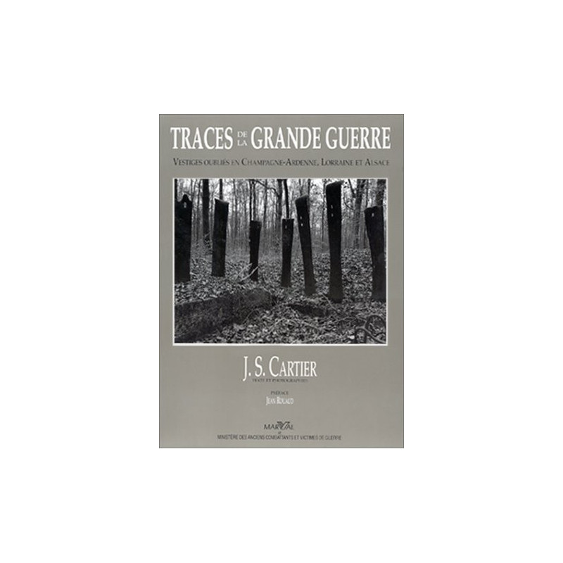 Livre Traces de la grande guerre : Vestiges oubliés en Champagne-Ardennes, Lorraine et Alsace, J.S. Cartier et5