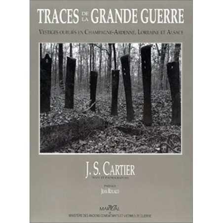 Livre Traces de la grande guerre : Vestiges oubliés en Champagne-Ardennes, Lorraine et Alsace, J.S. Cartier et5