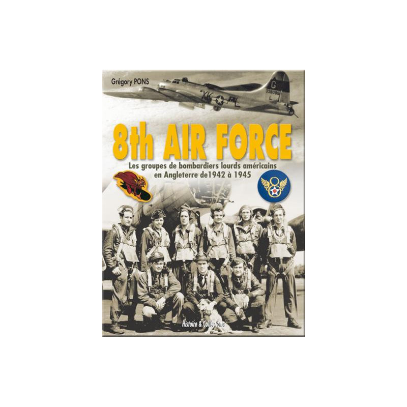 Livre 8th Air Force : Les groupes de bombardiers lourds américains en Angleterre de 1942 à 1945 par G. Pons et5