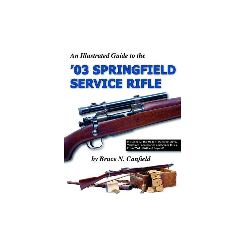 Livre An illustrated guide to the '03 SPRINGFIELD service rifle by B.N. Canfield et6