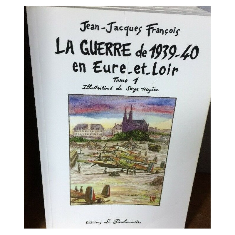 Livre La guerre de 1939-40 en Eure-et-Loire Tome 1 de J.J. François et6