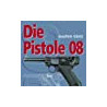 Livre Die Pistole 08 par J. Görtz et8