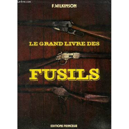 Livre Le grand livre des fusils, F. Wilkinson et9