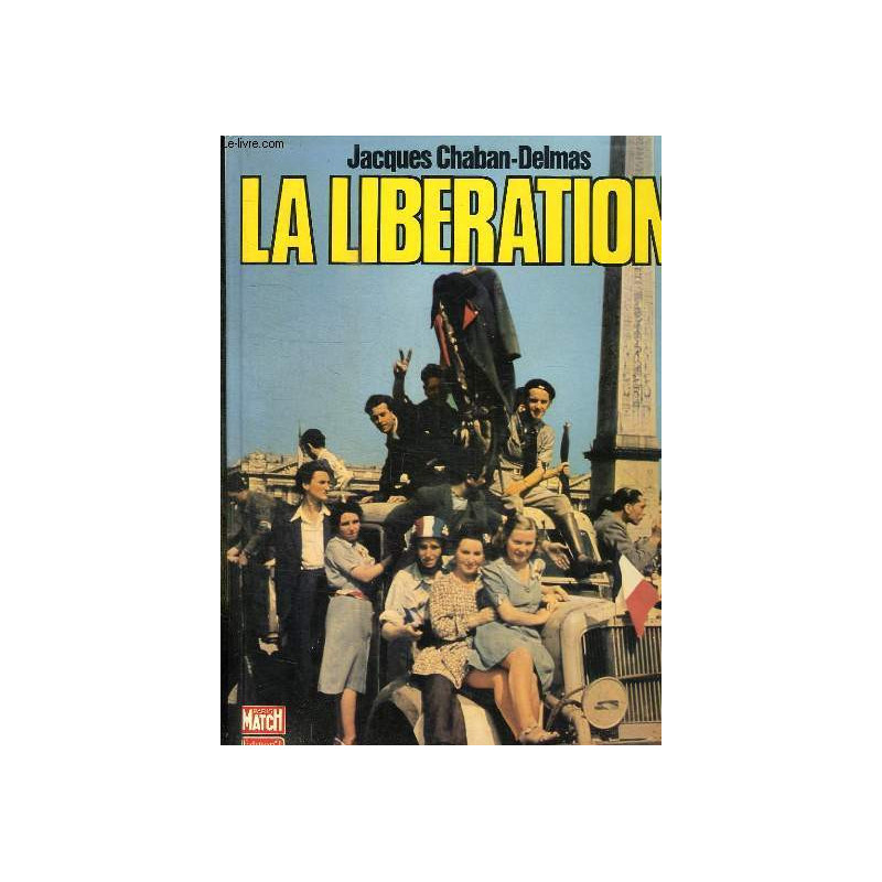 Livre La libération de J. Chaban-Delmas chez ParisMatch et10