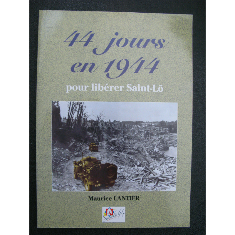 Livre 44 jours en 1944 pour libérer Saint-Lô de M. Lantier et10