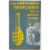 Les grenades Francaises de la grande guerre par Patrice Dllhomme et 11