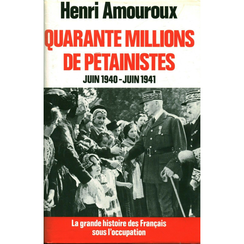 Livre Quarante Millions de Pétainistes Juin 40-Juin 41 de H. Amouroux et12