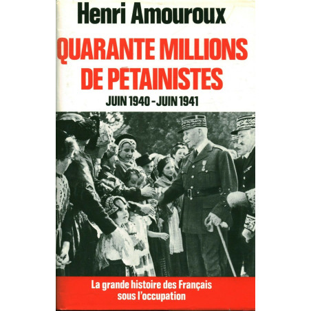 Livre Quarante Millions de Pétainistes Juin 40-Juin 41 de H. Amouroux et12