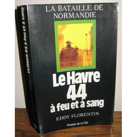 Livre Le Havre 44 à feu et à sang d'Eddy Florentin et12