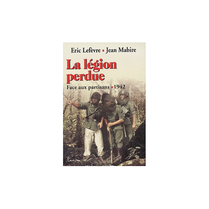 Livre La légion perdue de E. Lefevre et J. Mabire et12