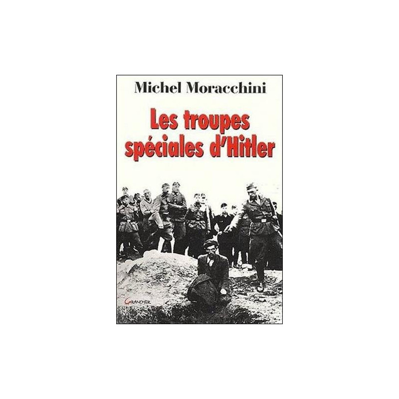 Livre Les troupes spéciales d'Hitler de M. Moracchini et13