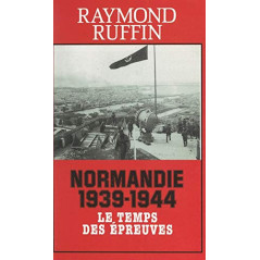 livre Normandie 1939-1944 le temps des épreuves de R Ruffin et13