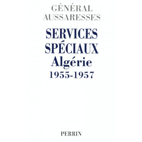 Livre Services Spéciaux Algérie 1955-1957 du Gen. Aussaresses et13