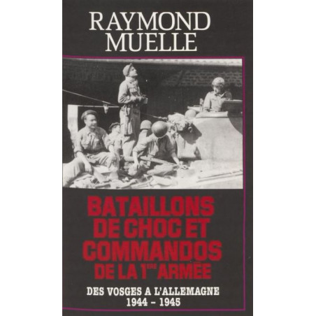 Livre Bataillons de choc et commandos de la 1ere armée de R. Muelle et13