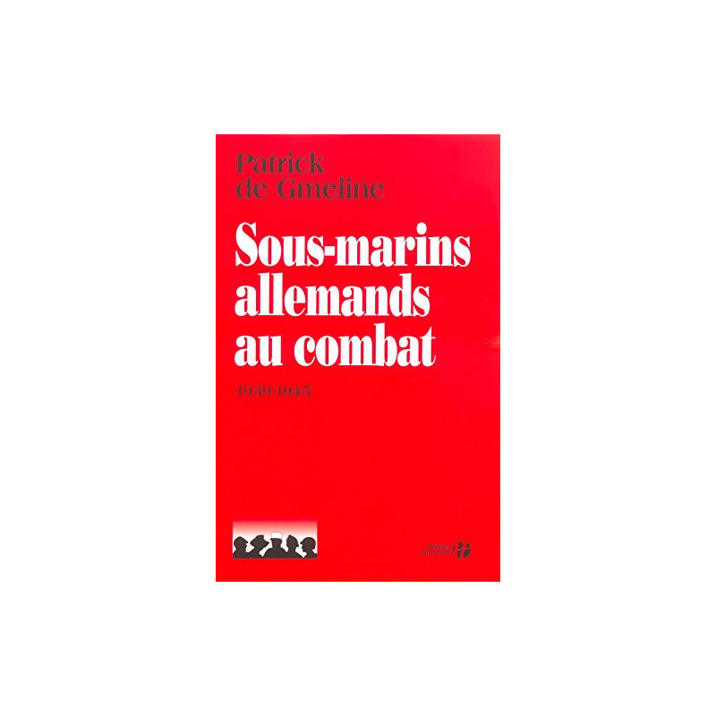 Livre Sous-Marins Allemands au combat de P. de Gmeline et14