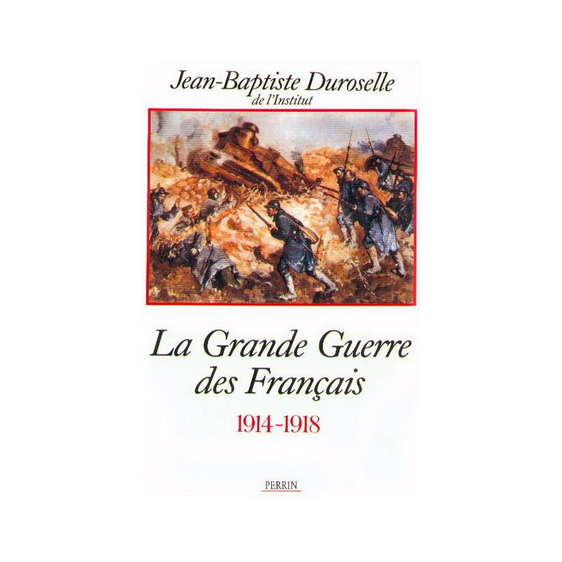 Livre La grande Guerre des français 1914-1918 de J.-B Durossel et14