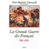 Livre La grande Guerre des français 1914-1918 de J.-B Durossel et14