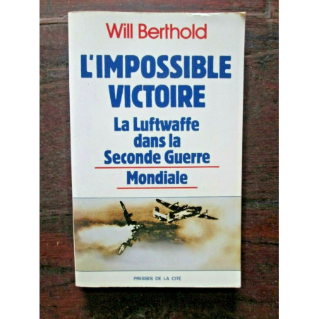 Livre L'impossible victoire : La Luftwaffe dans la seconde guerre mondiale de W. Berthold et11