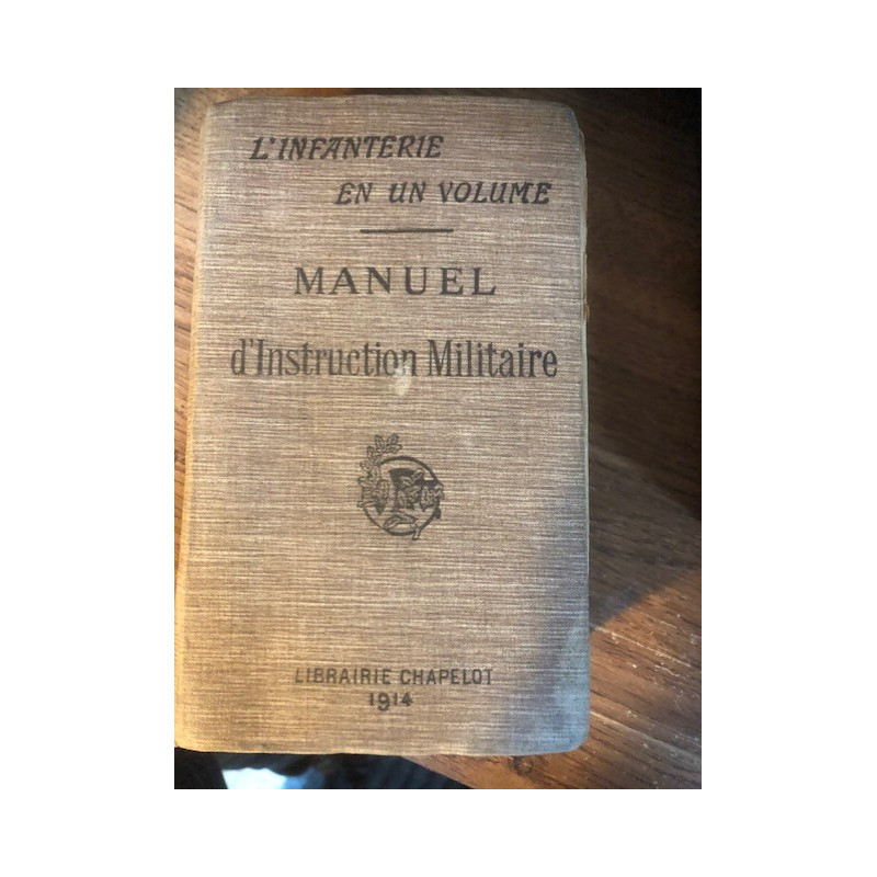 Livre L'infanterie en un volume Manuel d'instruction militaire - 1914 et11