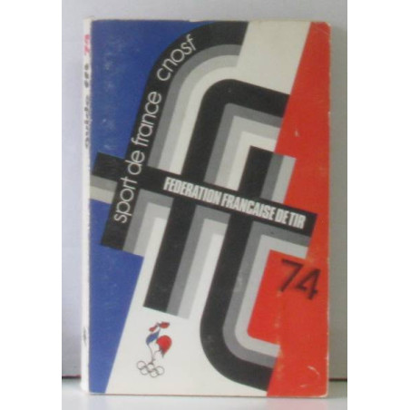Livre Fédération Française de Tir  : guide pratique du licencié 74 et4