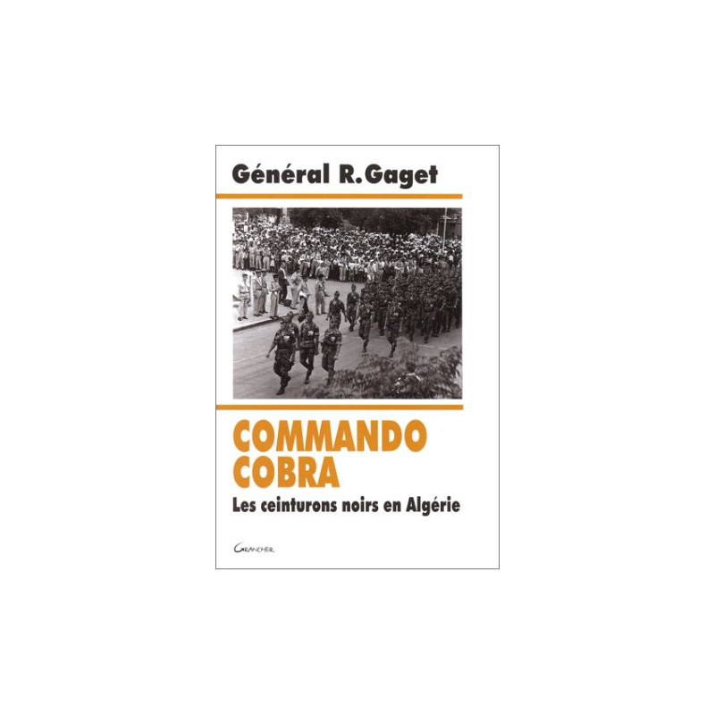 Livre Commando Cobra : Les ceinturons noirs en Algérie du Gen. R. Gaget et17