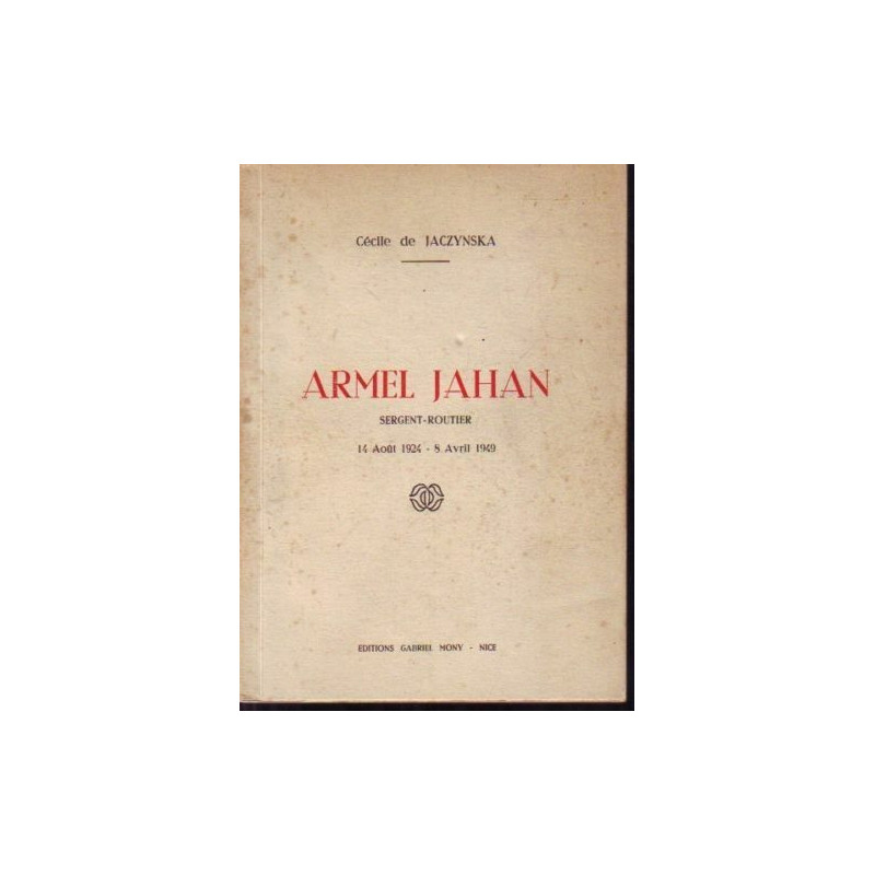 Livre Armel Jahan Sergent - Routier14 Aout 19124 - 8 Avril 1949 de C. De Jaczynska et18