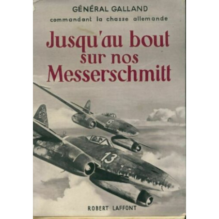 Livre jusqu'au bout sur nos Messerschmitt du Gen. Galland et18