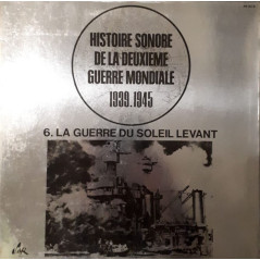 Vinyle 33 tours : Histoire sonore de la deuxième guerre mondiale 1939-1945 : 6. La Guerre du soleil levant et22