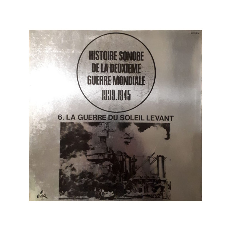 Vinyle 33 tours : Histoire sonore de la deuxième guerre mondiale 1939-1945 : 6. La Guerre du soleil levant et22