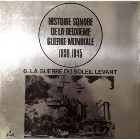 Vinyle 33 tours : Histoire sonore de la deuxième guerre mondiale 1939-1945 : 6. La Guerre du soleil levant et22