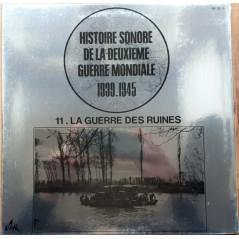Vinyle 33 tours : Histoire sonore de la deuxième guerre mondiale 1939-1945 : 11.La guerre des ruines et22