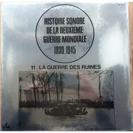 Vinyle 33 tours : Histoire sonore de la deuxième guerre mondiale 1939-1945 : 11.La guerre des ruines et22