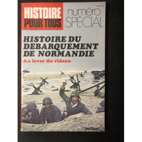 Revue Histoire pour tous No Spécial H.S. 6 : Histoire du débarquement de Normandie