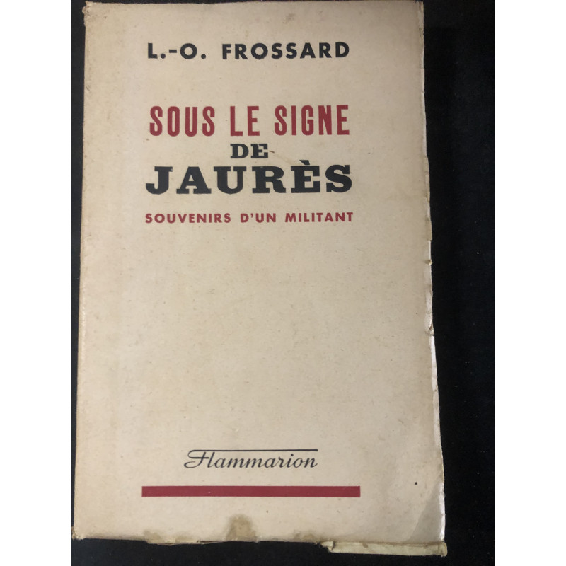 Livre Sous le signe de jaurès, souvenirs d'un militant de L.-O. Frossard