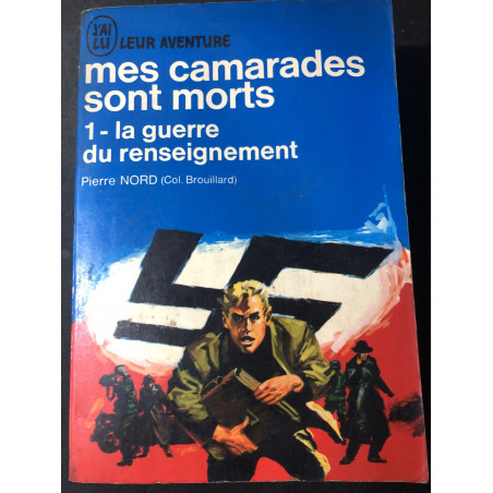 Livre Mes Camarades sont morts 1-La guerre du renseignement de Pierre Nord