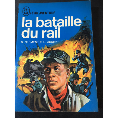 Livre La bataille du rail de R. Clément et C. Audry