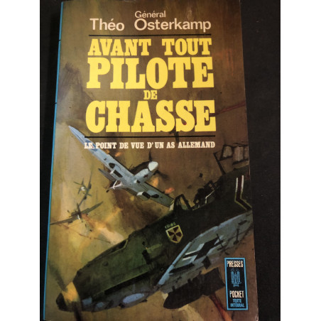 Livre Avant tout Pilote de chasse du Gén Théo Osterkamp