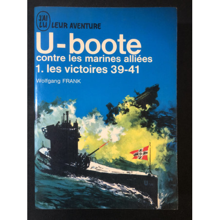 Livre U-boote contre les marines alliées 1 Les victoires 39-41 de W. Frank