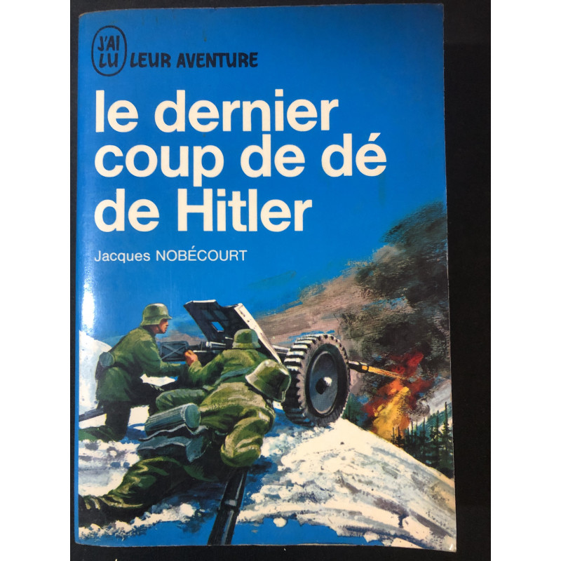 Livre Le dernier coup de dé de Hitler de Jacques Nobécourt