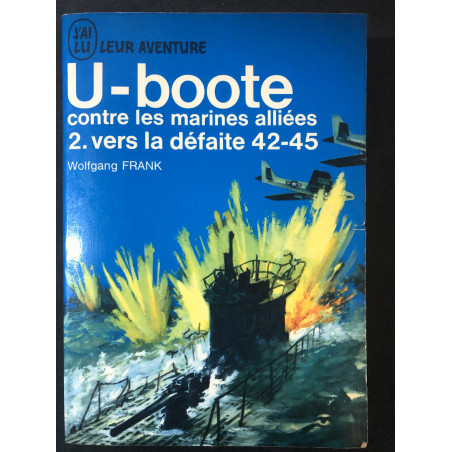 Livre U-Boote contre les marines alliées 2. Vers la défaite 42-45 de W. Frank