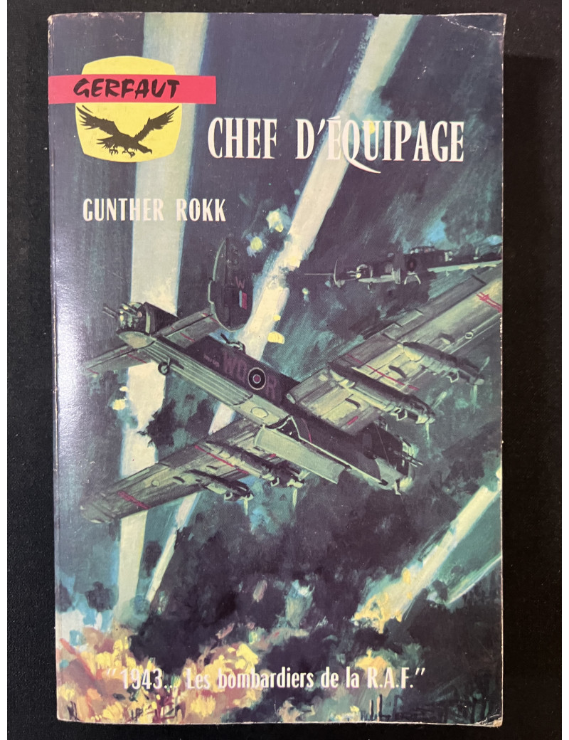 Livre Chef d'équipage : 1943 Les bombardiers de la R.A.F.de Gunther Rokk