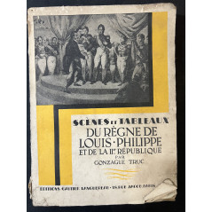 Livre Scènes et Tableaux du règne de Louis Philippe et de la IIème République par Gonzague Truc
