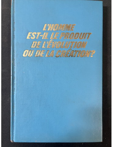 Livre L'Homme est-il le produit de l'évolution ou de la création?