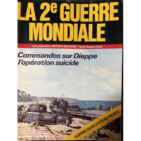 Revue La 2ème Guerre Mondiale No 56 : Commandos sur Dieppe l'opération suicide