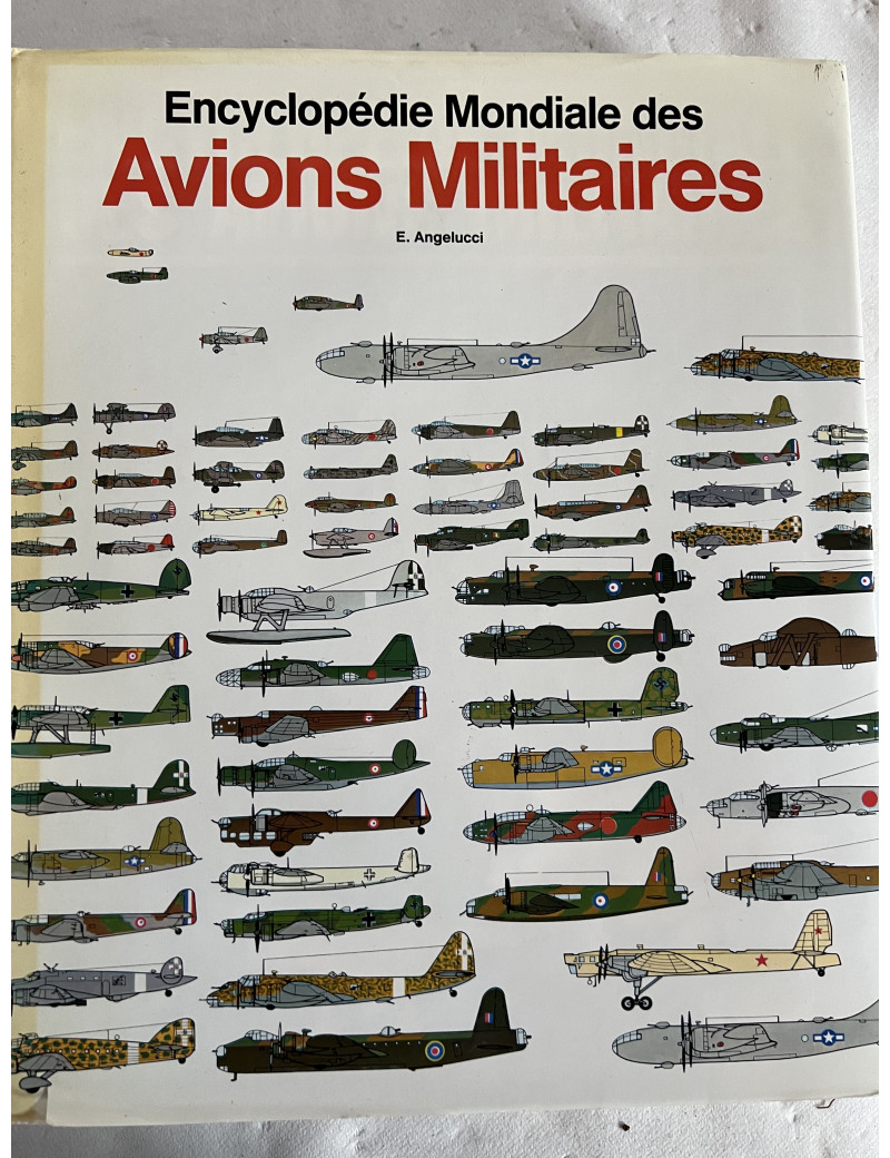 Superbe Encyclopédie Mondiale des avions militaires de E. Angelucci