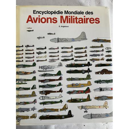 Superbe Encyclopédie Mondiale des avions militaires de E. Angelucci