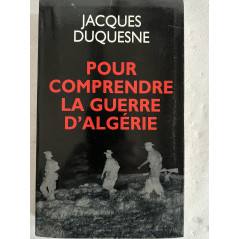 Livre Pour comprendre la Guerre d'Algérie de Jacques Duquesne