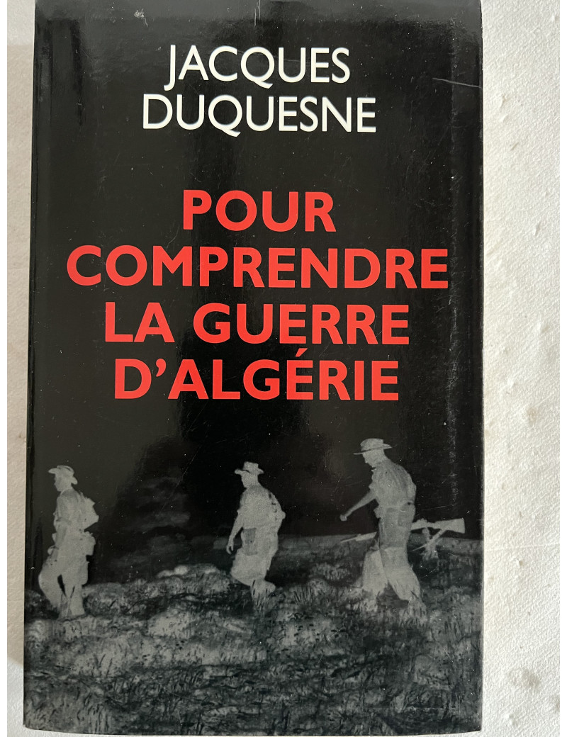 Livre Pour comprendre la Guerre d'Algérie de Jacques Duquesne