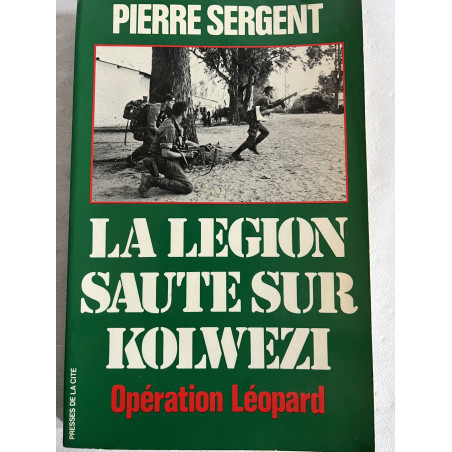 Livre La Légion saute sur Kolwezi : Opération Léopard de Pierre Sergent